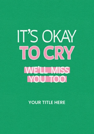 "It's Okay To Cry" Farewell Card