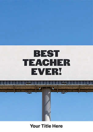 Best Teacher Ever Billboard Card