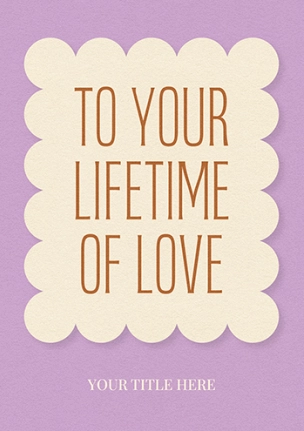 To Your Lifetime of Love – Wedding or Anniversary Greeting Card